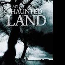 Jackie Ray Holton Recounts Supernatural Stories in MY HAUNTED LAND