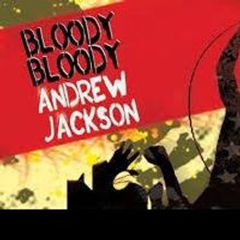 Chance Theater Opens BLOODY BLOODY ANDREW JACKSON Bloody Andrew Jackson Tonight