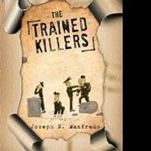 Joseph N. Manfredo Releases THE TRAINED KILLERS