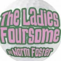 B Street Theatre Extends THE LADIES FOURSOME Through Oct 18