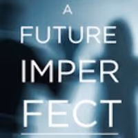 A FUTURE IMPERFECT Opens at New York Fringe Fest Today