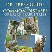 'Dr. Tree's Guide to the Common Diseases of Urban Prairie Trees' is Released