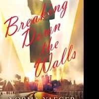 Norma Yaeger Releases BREAKING DOWN THE WALLS