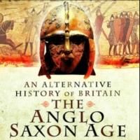 Pen & Sword Books Ltd Releases AN ALTERNATIVE HISTORY OF BRITAIN THE ANGLO SAXON AGE