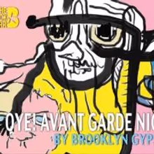 Bushwick Starr and Brooklyn Gypsies to Host OYE! AVANT GARDE NIGHT Festival
