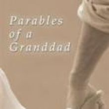 PARABLES OF A GRANDDAD Shares Delightful Family Stories