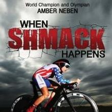 WHEN SHMACK HAPPENS: THE MAKING OF A SPIRITUAL CHAMPION by Amber Neben is Now Availab