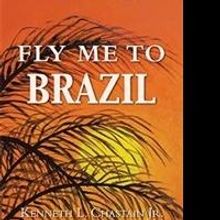 Kenneth L. Chastain Jr. Releases FLY ME TO BRAZIL