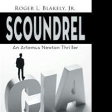 New Thriller SCOUNDREL by Roger Blakely Jr. is Released