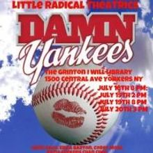 Little Radical Theatrics Presents DAMN YANKEES This Weekend