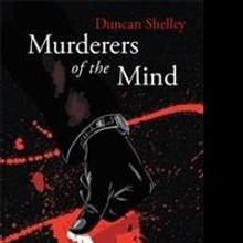 Duncan Shelley Debuts with MURDERERS OF THE MIND