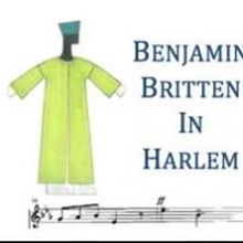 Atlantic Arts Foundation and Harlem Opera Theater to Present Britten's THE BURNING…