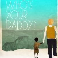 Irish Rep's WHO'S YOUR DADDY? Will Close May 26
