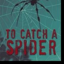 Author Louie Hoare Debuts with a Novel of Suspense, TO CATCH A SPIDER