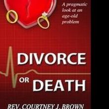 Reverend Courtney J. Brown's DIVORCE OR DEATH is Now Available as E-Book