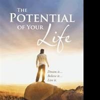 "The Potential of Your Life" Shows Readers How to Fulfill Their Potential