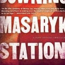 David Downing's Espionage Series Comes to an End with MASARYK STATION, June 2013