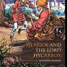 Jennifer Hashmi Releases 'Merriol and the Lord Hycarbox'