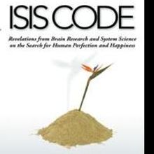 ISIS CODE Answers What Creates A Perfect Humanity?
