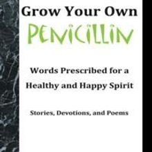 A Jump-Start for a Healthy Spirit in GROW YOUR OWN PENICILLIN