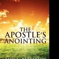 Paul Patterson's THE APOSTLE'S ANOINTING Helps Readers Gain Genuine Fulfillment in…