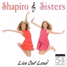 Shapiro Sisters' LIVE OUT LOUD 54 Below Album Out Today