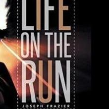 Joseph Frazier Releases LIFE ON THE RUN