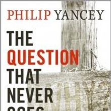 Bestselling Author Philip Yancey Self-Publishes THE QUESTION THAT NEVER GOES AWAY