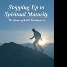 STEPPING UP TO SPIRITUAL MATURITY Inspires Faith Development