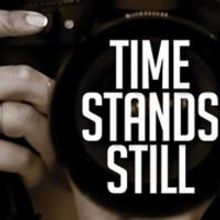 The Secret Rose Theatre Presents TIME STANDS STILL, 1/17-2/08