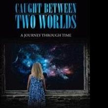 Judith L. Cameron Releases CAUGHT BETWEEN TWO WORLDS