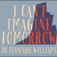 White Horse Theater to Present I CAN'T IMAGINE TOMORROW, 1/30-31