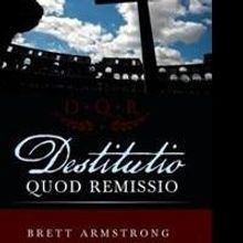 Brett Armstrong Pens DESTITUTIO AUOD REMISSIO