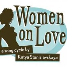 WOMEN ON LOVE, Featuring Music by Katya Stanislavskaya, Comes to 54 Below Tonight