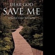 Nicole Lake Watson Releases DEAR GOD SAVE ME