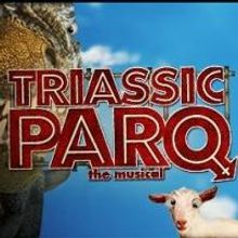 TRIASSIC PARQ to Open May 30 at Ray of Light Theatre