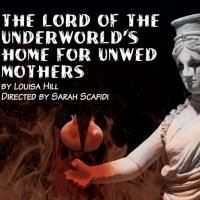 Kitchen Theatre Presents THE LORD OF THE UNDERWORLD'S HOME FOR UNWED MOTHERS This…