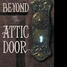 New Children's Book, BEYOND THE ATTIC DOOR, is Released