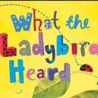 WHAT THE LADYBIRD HEARD Set for 2014 London Summer Season, Beg. Today