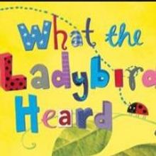 WHAT THE LADYBIRD HEARD Set for 2014 London Summer Season, Followed by UK Tour
