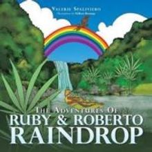 'The Adventures of Ruby & Roberto Raindrop' Children's Book is Released