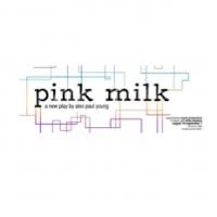 Oracle B*Sides & White Elephant to Present PINK MILK, 8/10-9/7