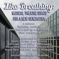 LIKE BREATHING: MUSICAL THEATRE SONGS FOR A NEW GENERATION Set for Cafe l'Artere…