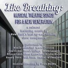 LIKE BREATHING: MUSICAL THEATRE SONGS FOR A NEW GENERATION Set for Cafe l'Artere…