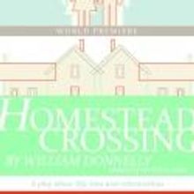 HOMESTEAD CROSSING To Premiere At The Unicorn Theatre, 8/7 -9/1