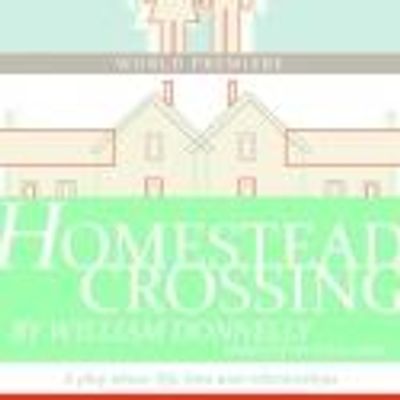 HOMESTEAD CROSSING To Premiere At The Unicorn Theatre, 8/7 -9/1