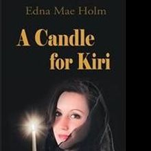 Edna Mae Holm Releases A CANDLE FOR KIRI