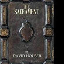 David Houser Releases THE SACRAMENT