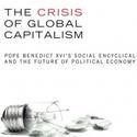 The Crisis of Global Capitalism Pope Benedict XVI’s Social Encyclical and the Future…