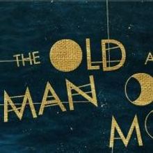 THE OLD MAN AND THE MOON to Run 8/6-17 at Williamstown Theatre Festival